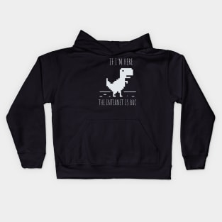 Developer If I'm here the Internet is Broken Kids Hoodie